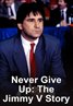 Never Give Up: The Jimmy V Story