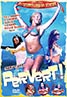 Pervert!