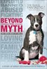 Beyond the Myth: A Film About Pit Bulls and Breed Discrimination