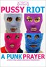 Pussy Riot: A Punk Prayer